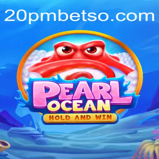 Descubra o Incrível Mundo de PearlOcean e a Plataforma 20PMBET.COM
