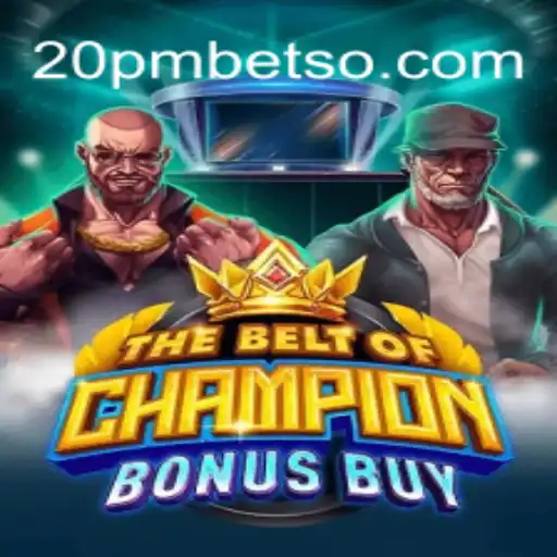 TheBeltOfChampionBonusBuy: Explorando o emocionante jogo com 20PMBET.COM